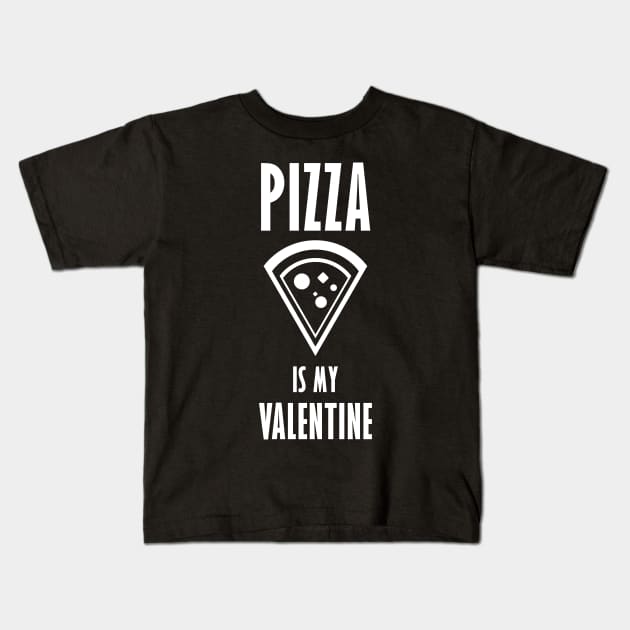 Pizza is my Valentine Kids T-Shirt by Horisondesignz